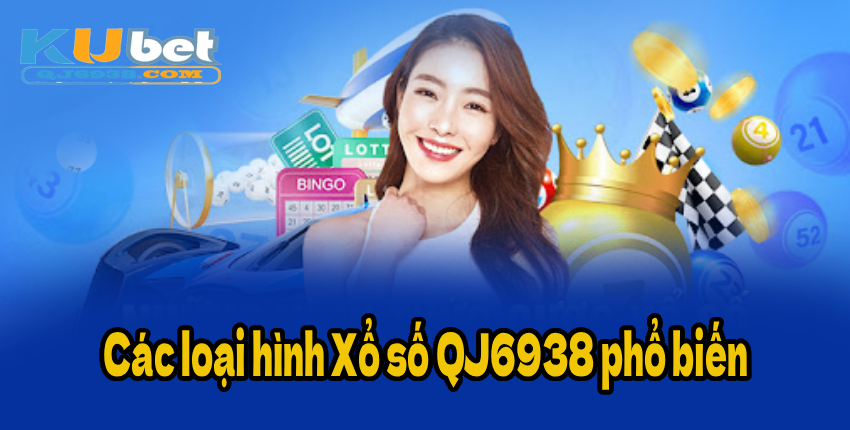 Các loại hình Xổ số QJ6938 phổ biến
