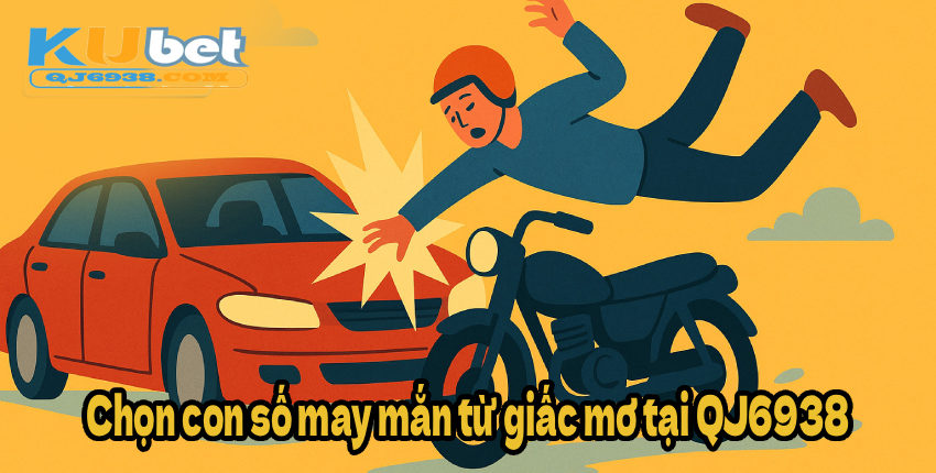 Chọn con số may mắn từ giấc mơ tại QJ6938
