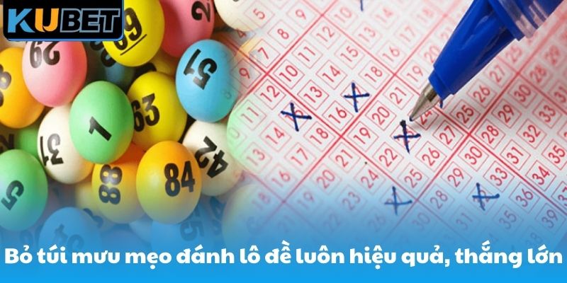 Bỏ túi mẹo đánh lô đề hiệu quả, giành chiến thắng lớn
