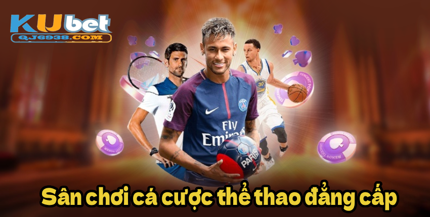 Sân chơi cá cược thể thao đẳng cấp