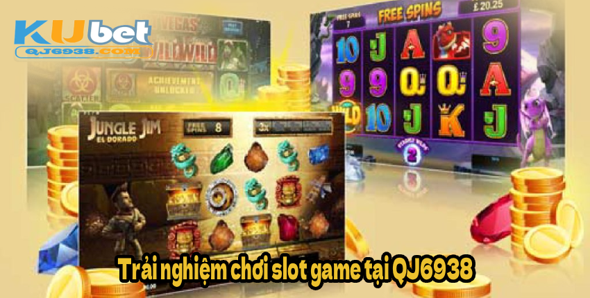 Trải nghiệm chơi slot game tại QJ6938