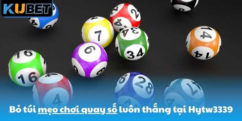 Bỏ túi Tip quay số luôn chiến thắng tại Hytw3339