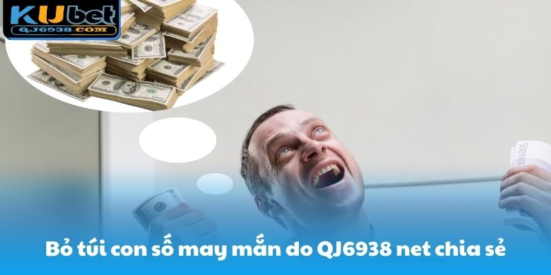 Bỏ túi con số may mắn do QJ6938 net chia sẻ