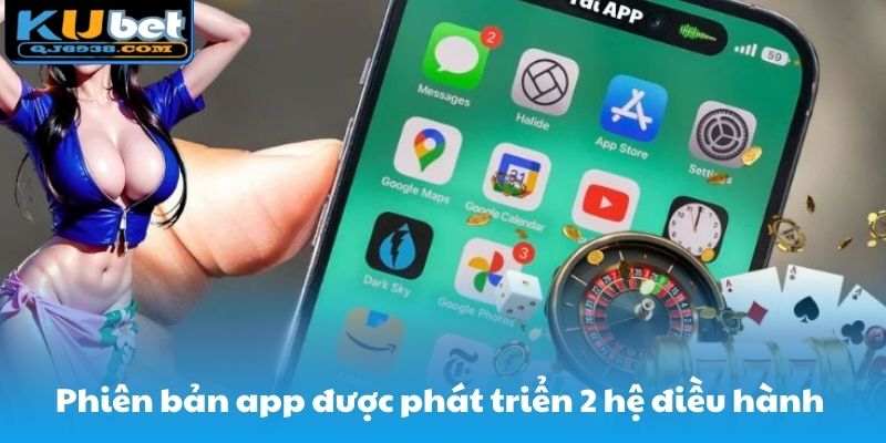 Phiên bản app nhà cái được phát triển 2 hệ điều hành 
