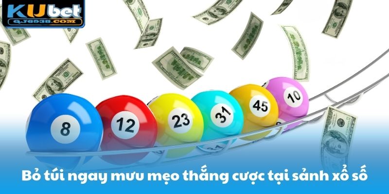 Bỏ túi ngay mưu mẹo thắng cược tại sảnh xổ số may rủi