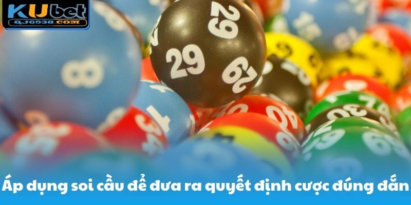 Áp dụng soi cầu để đưa ra quyết định cược đúng đắn