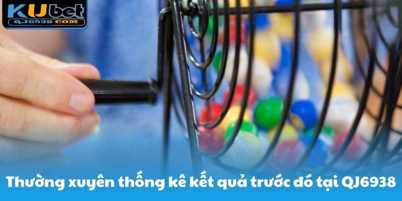Thường xuyên thống kê kết quả trước đó tại QJ6938
