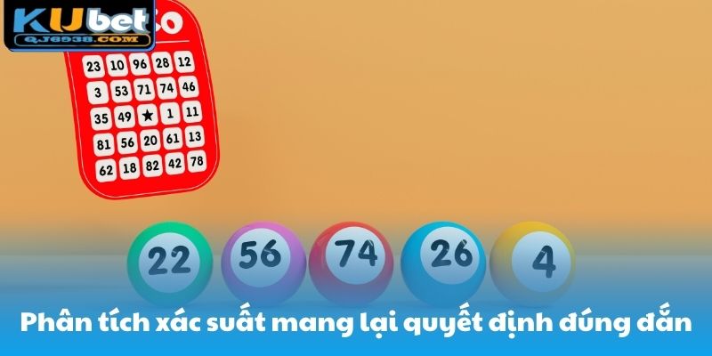 Phân tích xác suất mang lại cho anh em quyết định đúng đắn