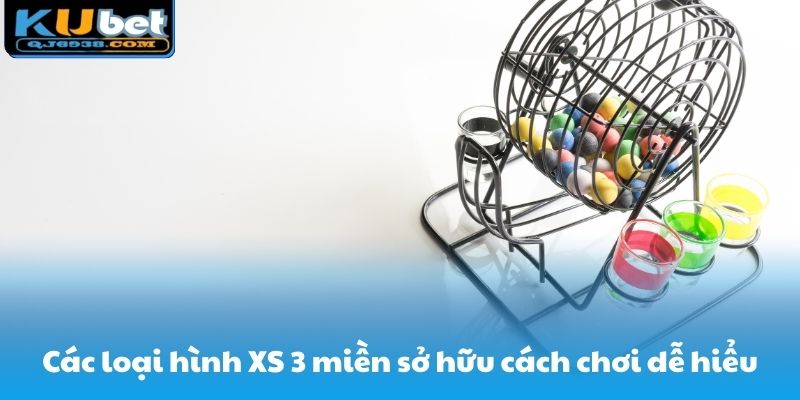 Các loại hình XS 3 miền sở hữu cách chơi dễ hiểu