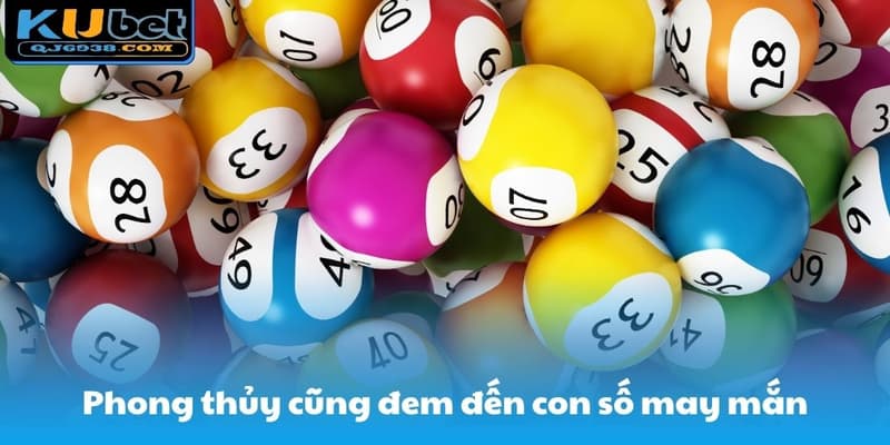 Phong thủy cũng cung cấp con số may mắn