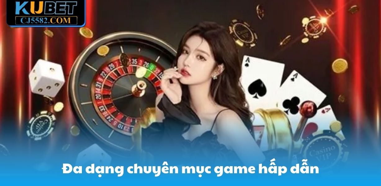 Đa dạng chuyên mục game hấp dẫn