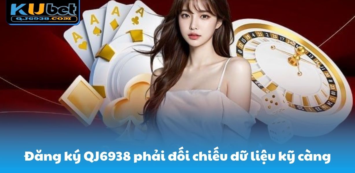 Đăng ký QJ6938 phải đối chiếu dữ liệu kỹ càng