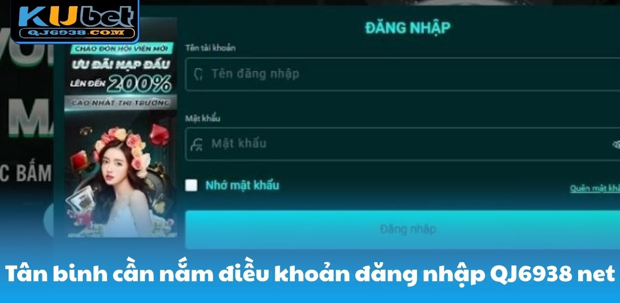 Tân binh cần nắm điều khoản đăng nhập QJ6938 net