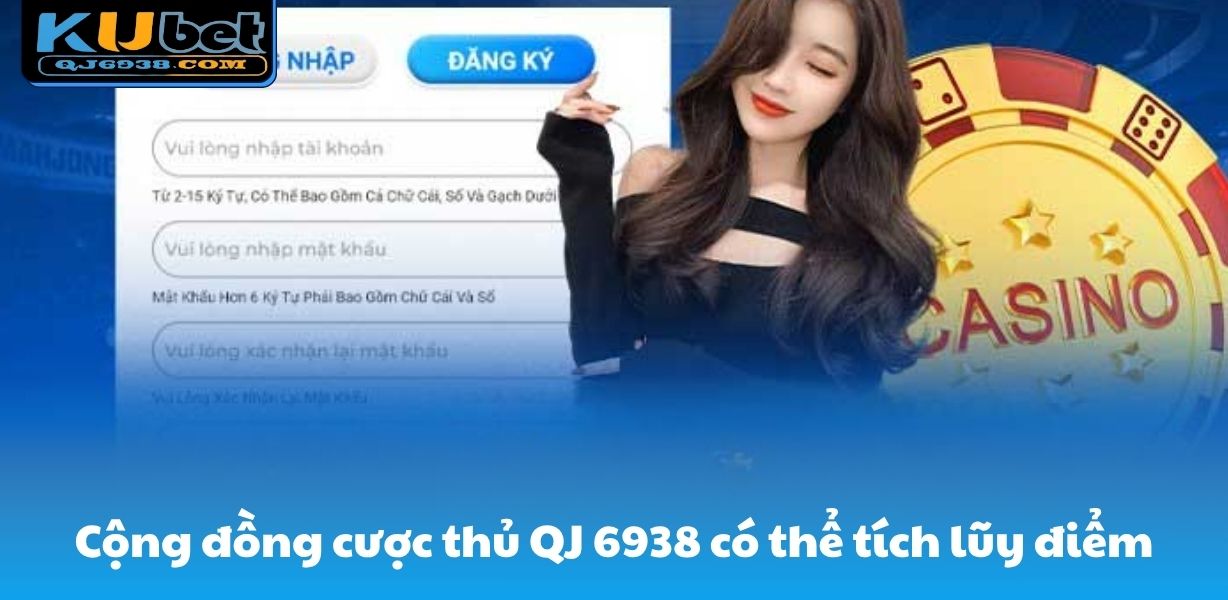 Cộng đồng cược thủ QJ 6938 có thể tích lũy điểm