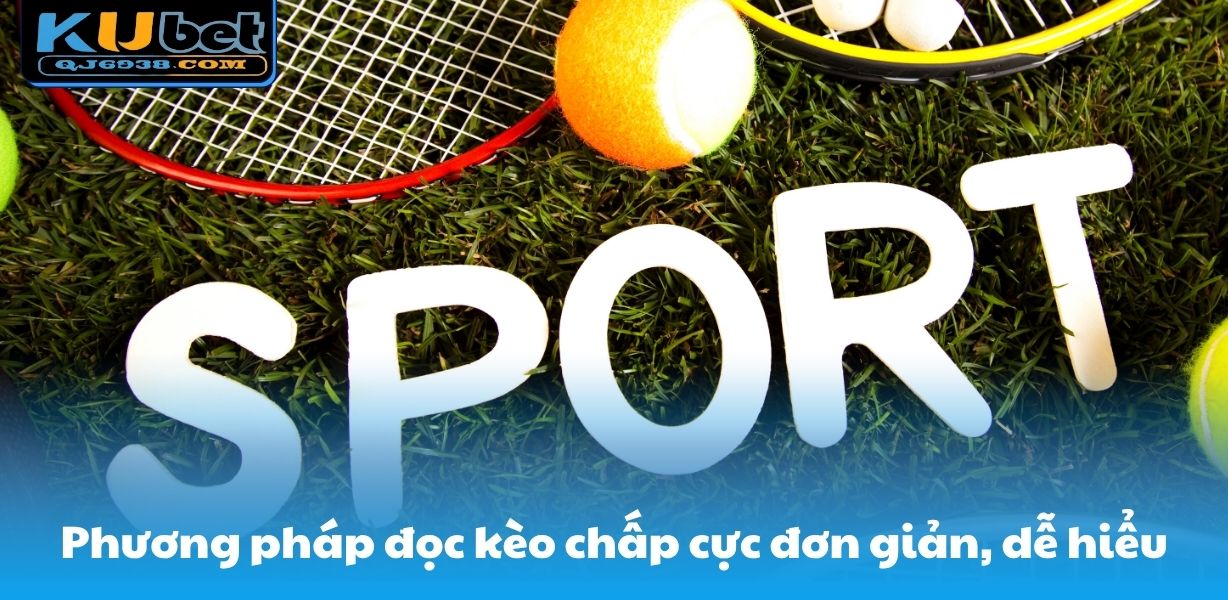 Phương pháp đọc kèo chấp cực đơn giản, dễ hiểu
