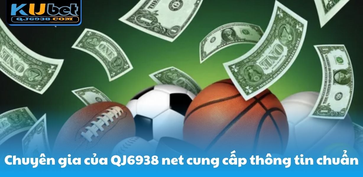 Chuyên gia của QJ6938 net cung cấp thông tin chuẩn