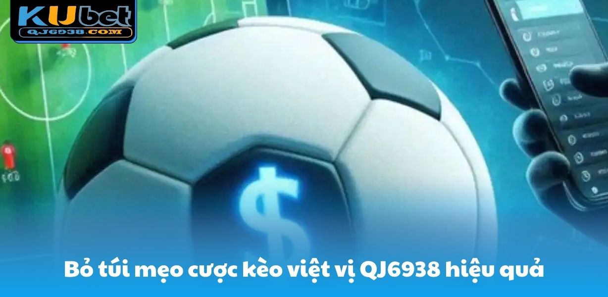 Bỏ túi mẹo cược kèo việt vị QJ6938 hiệu quả