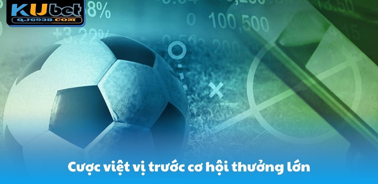 Cược việt vị trước cơ hội thưởng lớn